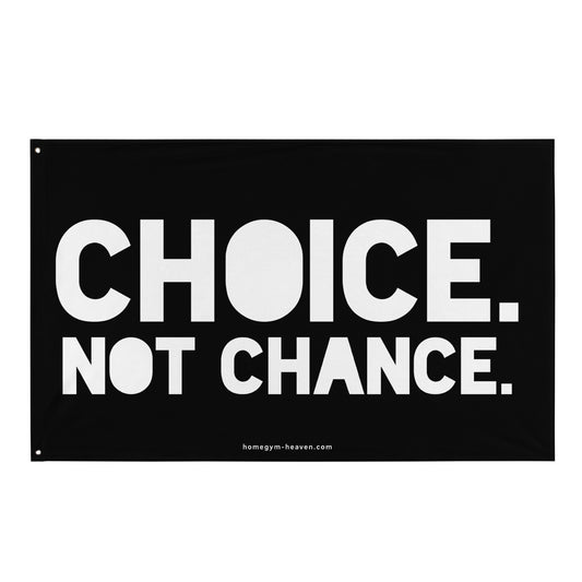 CHOICE. NOT CHANCE.